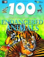 100 Things You Should Know About Endangered Animals