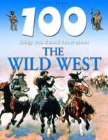 100 Things You Should Know About the Wild West