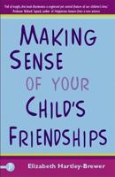 Making Sense of Your Child's Friendships