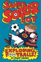 Super Soccer Boy and the Exploding Footballs!