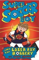 Super Soccer Boy and the Laser Ray Robbery