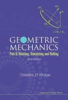 Geometric Mechanics. Part II Rotating, Translating and Rolling