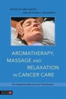 Aromatherapy, Massage, and Relaxation in Cancer Care
