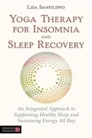 Yoga Therapy for Insomnia, Sleep and Better Rest