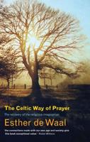 The Celtic Way of Prayer: The Recovery of the Religious Imagination