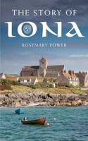 The Story of Iona: An Illustrated History and Guide