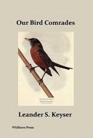 Our Bird Comrades (Illustrated Edition)