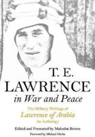 T.E. Lawrence in War and Peace