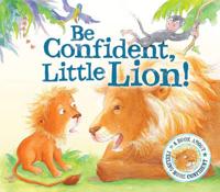 Be Confident, Little Lion!