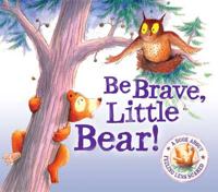 Be Brave, Little Bear!