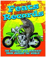 Fantastic Feats & Ridiculous Records