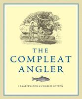 The Compleat Angler, or, The Contemplative Man's Recreation