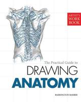 The Practical Guide to Drawing Anatomy