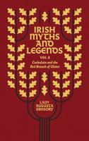 Irish Myths and Legends. Vol. 2 Cuchulain and the Red Branch of Ulster