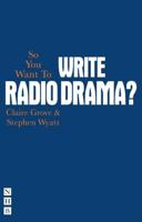 So You Want to Write Radio Drama?