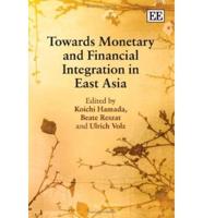 Towards Monetary and Financial Integration in East Asia
