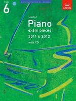 Selected Piano Exam Pieces 2011 & 2012 Grade 6