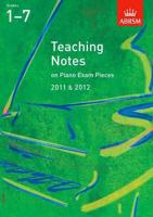 Teaching Notes on Piano Exam Pieces 2011 & 2012. Grades 1-7