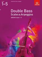 Double Bass Scales & Arpeggios ABRSM Grades 1-5