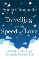 Travelling at the Speed of Love. Sonia Choquette