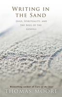 Writing in the Sand: Jesus, Spirituality and the Soul of the Gospels