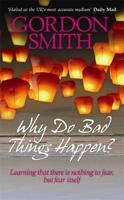 Why Do Bad Things Happen?. Gordon Smith