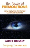 Power of Premonitions: How Knowing the Future Can Shape Our Lives. Larry Dossey