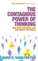 The Contagious Power of Thinking : How Your Thoughts Can Influence the World