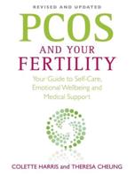 PCOS and Your Fertility: Your Guide to Self-Care, Emotional Wellbeing and Medical Support (Revised, Updated)