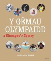 Y Gêmau Olympaidd a Champau'r Cymry