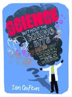 Science Without the Boring Bits