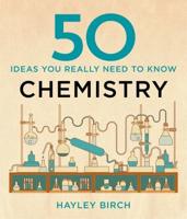 50 Ideas You Really Need to Know. Chemistry