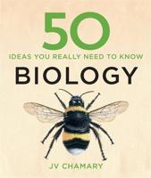 50 Ideas You Really Need to Know. Biology