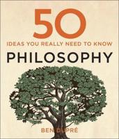 50 Ideas You Really Need to Know. Philosophy