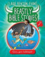 Beastly Bible Stories. 7 Gory, Gory Hallelujah!