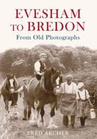 Evesham to Bredon From Old Photographs