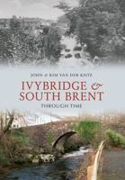 Ivybridge & South Brent Through Time