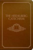 The Heidelberg Catechism or, Method of Instruction in the Christian Religion
