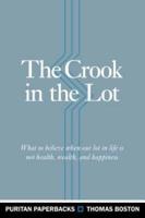 The Crook in the Lot, or, the Sovereignty and Wisdom of God in the Afflictions of Men Displayed