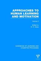 Handbook of Learning and Cognitive Processes (Volume 3): Approaches to Human Learning and Motivation