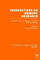 Perspectives on Memory Research (PLE:Memory): Essays in Honor of Uppsala University's 500th Anniversary