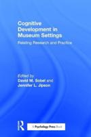 Cognitive Development in Museum Settings: Relating Research and Practice