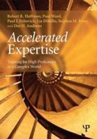 Accelerated Expertise : Training for High Proficiency in a Complex World