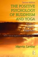 The Positive Psychology of Buddhism and Yoga: Paths to A Mature Happiness