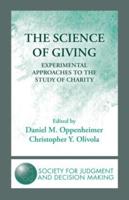 The Science of Giving : Experimental Approaches to the Study of Charity