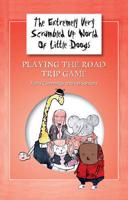 The Extremely Very Scrambled Up World of Little Doogs. Book 1 Playing the Road Trip Game