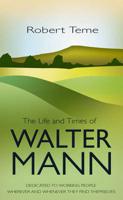 The Life and Times of Walter Mann