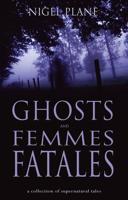 Ghosts and Femmes Fatales