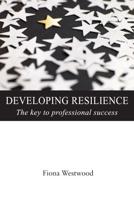 Developing Resilience: The Key to Professional Success