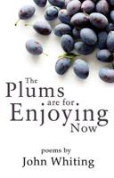 The Plums Are for Enjoying Now